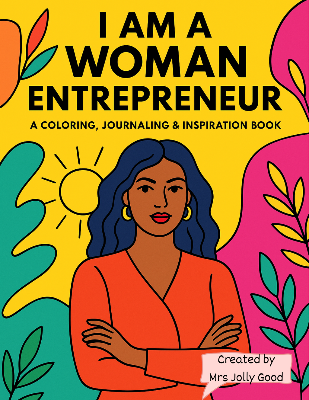 I AM A WOMAN ENTREPRENEUR: A COLORING, JOURNALING & INSPIRATION BOOK