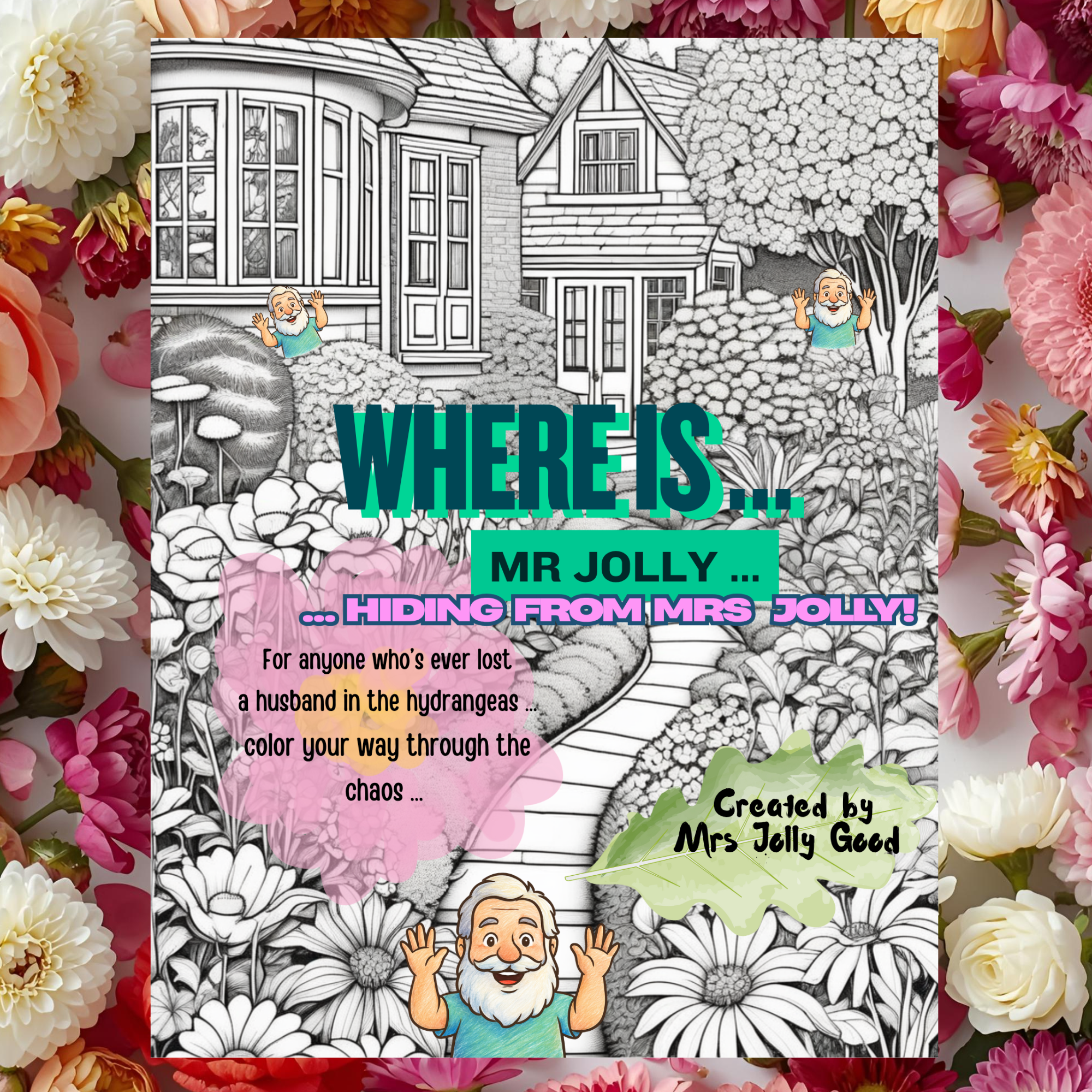 Where Is Mr Jolly?: Hiding from Mrs Jolly - A Funny Coloring Book for Anyone Who’s Ever Lost a Husband in the Hydrangeas (Mrs Jolly Good Coloring Books) Paperback